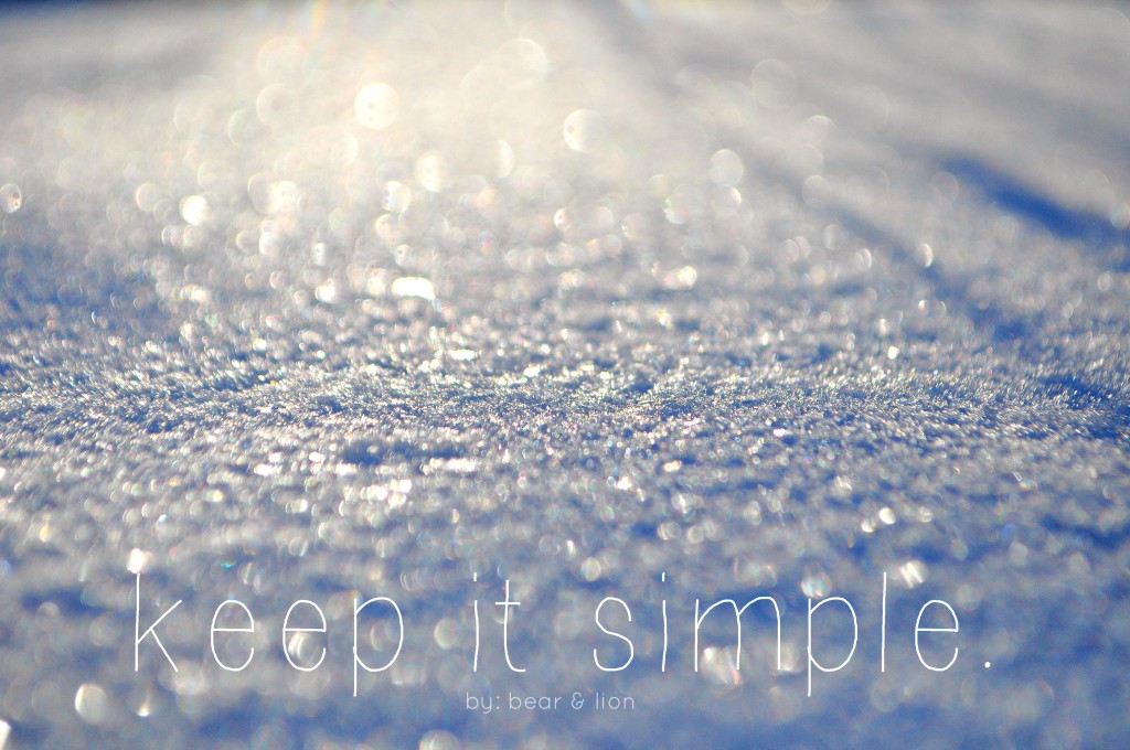 keep it simple, winter, 